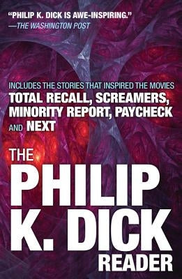 The Philip K. Dick Reader by Dick, Philip K.