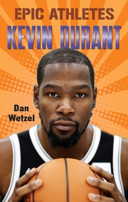 Epic Athletes: Kevin Durant by Wetzel, Dan