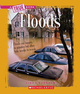 Floods (a True Book: Earth Science) by Koponen, Libby