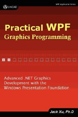 Practical Wpf Graphics Programming by Xu, Jack