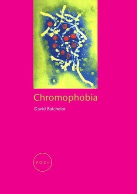 Chromophobia by Batchelor, David