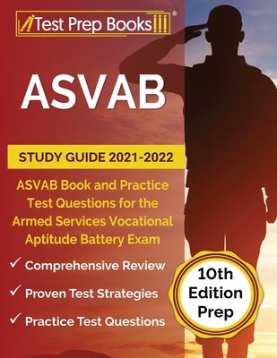 ASVAB Study Guide 2021-2022: ASVAB Book and Practice Test Questions for the Armed Services Vocational Aptitude Battery Exam [10th Edition Prep] by Rueda, Joshua