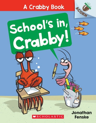 School's In, Crabby!: An Acorn Book (a Crabby Book #5) by Fenske, Jonathan