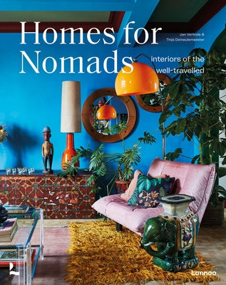 Homes for Nomads: Interiors of the Well-Travelled by Demeulemeester, Thijs