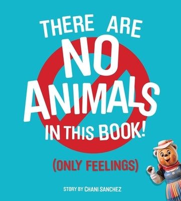 There Are No Animals in This Book (Only Feelings) by Sanchez, Chani
