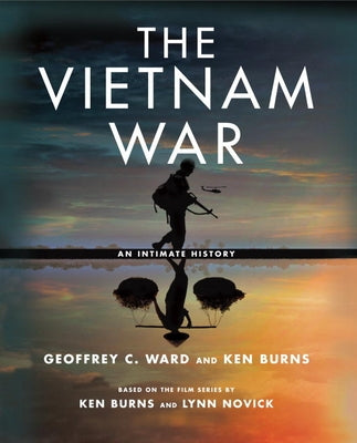 The Vietnam War: An Intimate History by Ward, Geoffrey C.