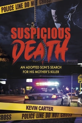 Suspicious Death: An Adopted Son's Search for His Mother's Killer by Carter, Kevin