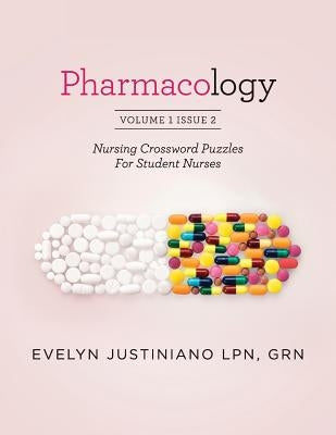 Pharmacology: Nursing Crossword Puzzle For Student Nurses by Justiniano, Evelyn