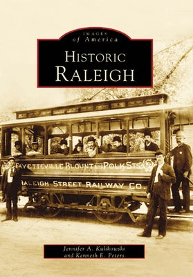 Historic Raleigh by Kulikowski, Jennifer A.