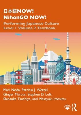 &#26085;&#26412;&#35486;now! Nihongo Now!: Performing Japanese Culture - Level 1 Volume 2 Textbook by Noda, Mari