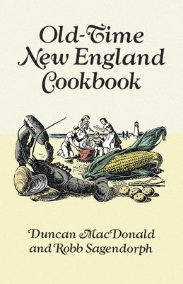 Old-Time New England Cookbook by MacDonald, Duncan