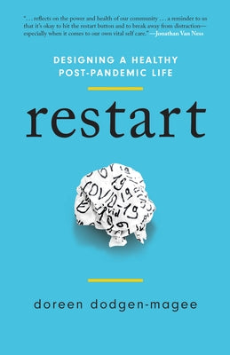 Restart: Designing a Healthy Post-Pandemic Life by Dodgen-Magee, Doreen