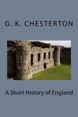 A Short History of England by G. K. Chesterton