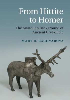 From Hittite to Homer by Bachvarova, Mary R.