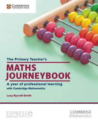 The Primary Teacher's Maths Journeybook: A Year of Professional Learning by 