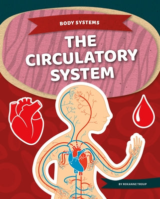 The Circulatory System by Troup, Roxanne