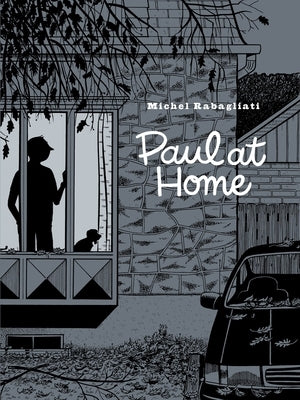 Paul at Home by Rabagliati, Michel