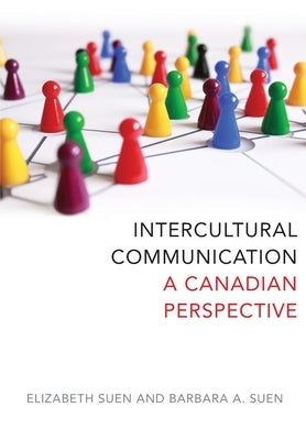 Intercultural Communication: A Canadian Perspective by Suen, Elizabeth