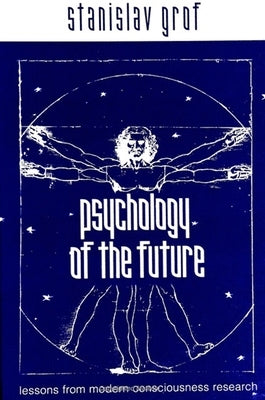 Psychology of the Future by Grof, Stanislav