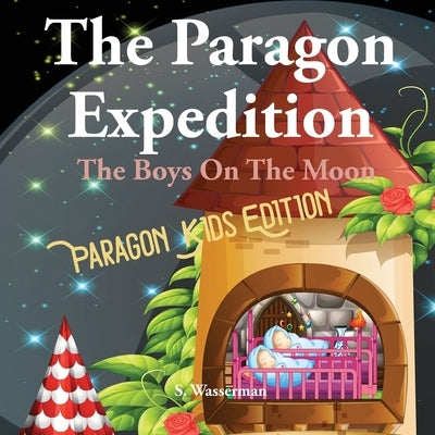 The Paragon Expedition: The Boys On The Moon by Wasserman, Susan