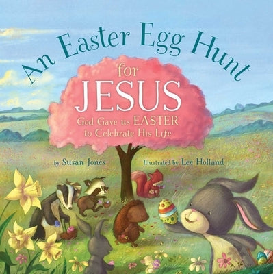 An Easter Egg Hunt for Jesus by Jones, Susan
