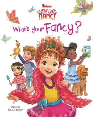 Disney Junior Fancy Nancy: What's Your Fancy? by Tucker, Krista