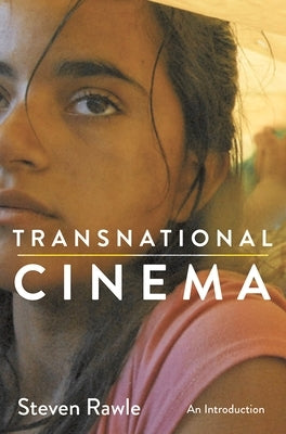 Transnational Cinema: An Introduction by Rawle, Steven