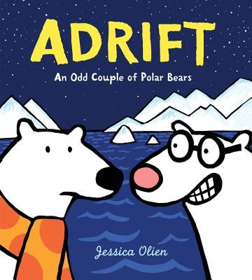 Adrift: An Odd Couple of Polar Bears by Olien, Jessica