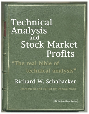 Technical Analysis and Stock Market Profits (Harriman Definitive Edition) by Schabacker, R.