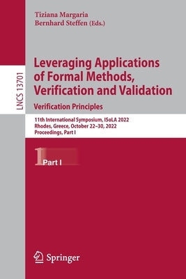 Leveraging Applications of Formal Methods, Verification and Validation. Verification Principles: 11th International Symposium, Isola 2022, Rhodes, Gre by Margaria, Tiziana