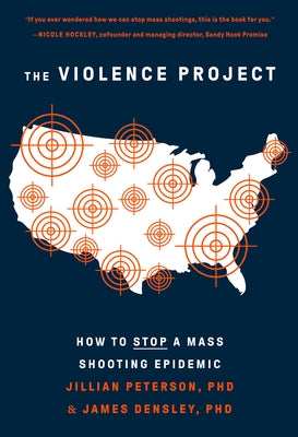 The Violence Project: How to Stop a Mass Shooting Epidemic by Peterson, Jillian