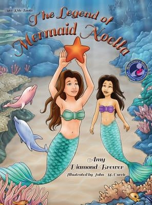 The Legend of Mermaid Noella by Diamond-Brewer, Amy