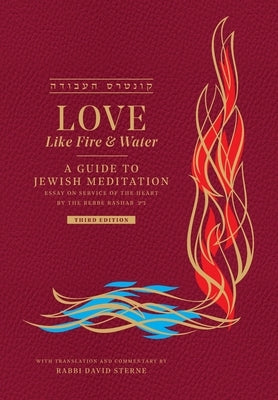 Love like Fire and Water: A Guide to Jewish Meditation by Schneerson Ne, Shalom Dovber