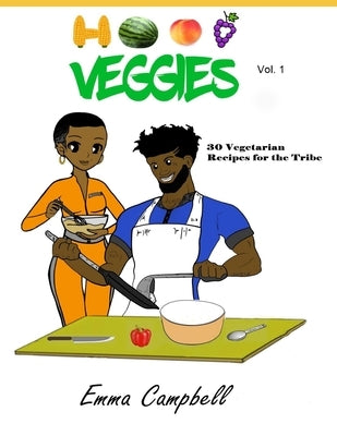 Hood Veggies Vol. 1: 30 Vegetarian Recipes for the Tribe by Campbell, Emma