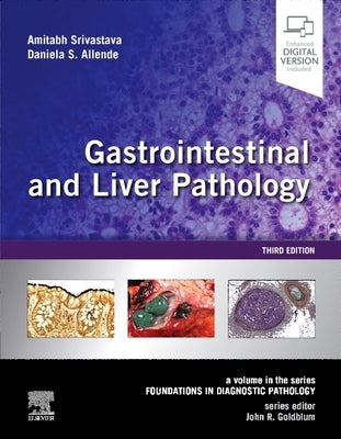 Gastrointestinal and Liver Pathology: A Volume in the Series: Foundations in Diagnostic Pathology by Srivastava, Amitabh