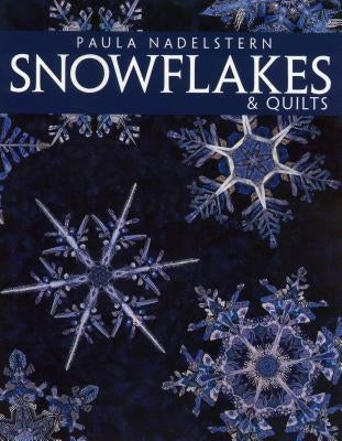 Snowflakes & Quilts - Print on Demand Edition by Nadelstern, Paula