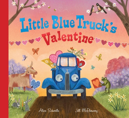 Little Blue Truck's Valentine: A Valentine's Day Book for Kids by Schertle, Alice