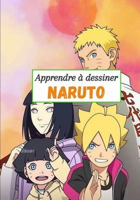 Apprendre à dessiner Naruto: Dessine étape par étape Naruto, Danzo, Sasuke, Jiraya et bien d'autres / Pour les enfants (05 ans et plus) by Loy, Quip