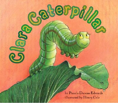 Clara Caterpillar by Edwards, Pamela Duncan
