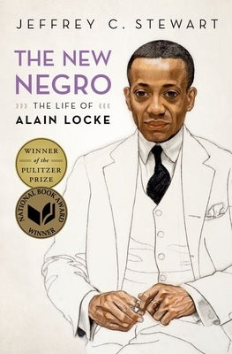 The New Negro: The Life of Alain Locke by Stewart, Jeffrey C.