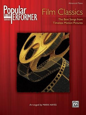 Popular Performer -- Film Classics: The Best Songs from Timeless Motion Pictures by Hayes, Mark