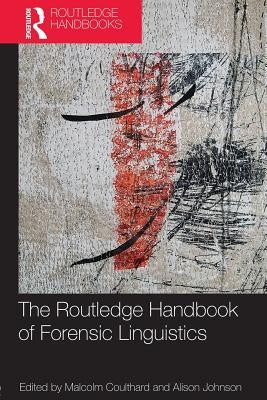 The Routledge Handbook of Forensic Linguistics by Coulthard, Malcolm