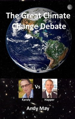 The Great Climate Change Debate: Karoly v Happer by May, Andy