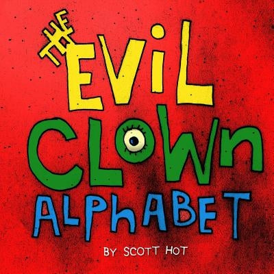 The Evil Clown Alphabet by Hot, Scott