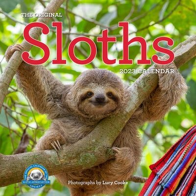 Original Sloths Wall Calendar 2023: The Ultimate Experts at Slowing Down by Cooke, Lucy