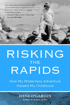 Risking the Rapids: How My Wilderness Adventure Healed My Childhood by O'Garden, Irene