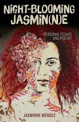Night-Blooming Jasmin(n)E: Personal Essays and Poetry by , Jasminne