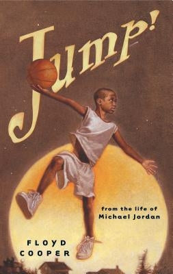 Jump!: From the Life of Michael Jordan by Cooper, Floyd