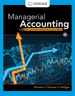 Managerial Accounting: The Cornerstone of Business Decision Making by Mowen, Maryanne M.