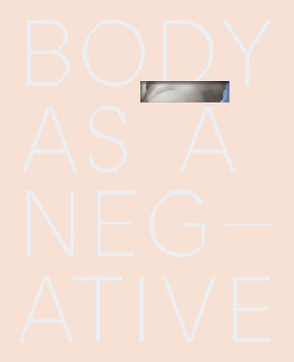 Body as a Negative by Jurcewicz, Izabela